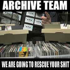 Archiveteam: We're going to save your shit